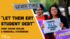 🎧 LEVER TIME: “Let Them Eat Student Debt” (feat. Astra Taylor & Marshall Steinbaum)