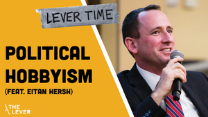 🎧 LEVER TIME PREMIUM: Political Hobbyism (feat. Eitan Hersh)