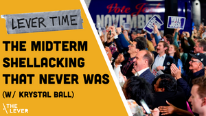 🎧 LEVER TIME: The Midterm Shellacking That Never Was (w/ Krystal Ball)