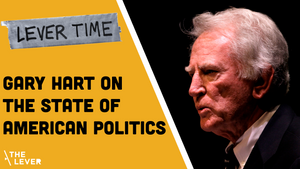 🎧 LEVER TIME PREMIUM: Gary Hart On The State Of American Politics