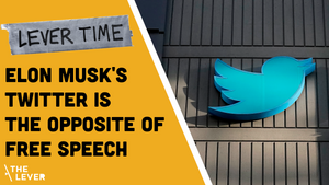 🎧 LEVER TIME: Elon Musk’s Twitter Is The Opposite Of Free Speech