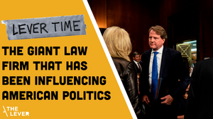 🎧 LEVER TIME PREMIUM: The Giant Law Firm That Has Been Influencing American Politics