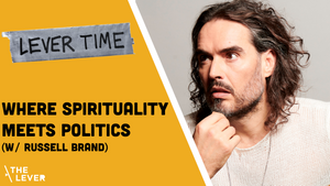 🎧 LEVER TIME: Where Spirituality Meets Politics (w/ Russell Brand)