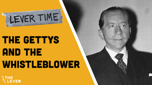 🎧 LEVER TIME PREMIUM: The Gettys And The Whistleblower
