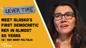 🎧 LEVER TIME: Meet Alaska’s First Democratic Rep. In Almost 50 Years (w/ Rep. Mary Peltola)