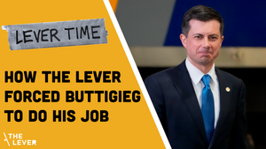 🎧 LEVER TIME: How The Lever Forced Buttigieg To Do His Job